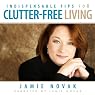 Indispensable Tips for Clutter-Free Living: A Collection to Have More Time Today!