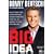 Big Idea, The: How to Make Your Entrepreneurial Dreams Come True, From the Aha Moment to Your First Million