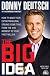 Big Idea, The: How to Make Your Entrepreneurial Dreams Come True, From the Aha Moment to Your First Million