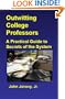Outwitting College Professors: A Practical Guide to Secrets of the System