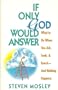 If Only God Would Answer: What to do When You Ask, Seek, and Knock--and Nothing Happens