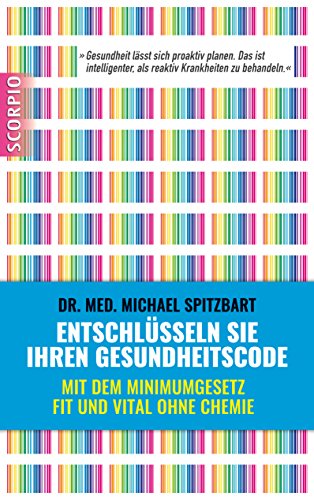 Download Entschlüsseln Sie Ihren Gesundheitscode: Mit dem Minimumgesetz fit und vital ohne Chemie<br />Gesundheit lässt sich proaktiv planen. Das ist intelligenter, als reaktiv Krankheiten zu behandeln.