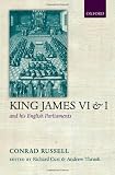 King James VI and I and his English parliaments : the Trevelyan Lectures delivered at the University of Cambridge 1995