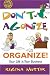 Don't Agonize, Organize!: Your Life is Your Business: Your Life Is Your Business (Nuts & Bolts)