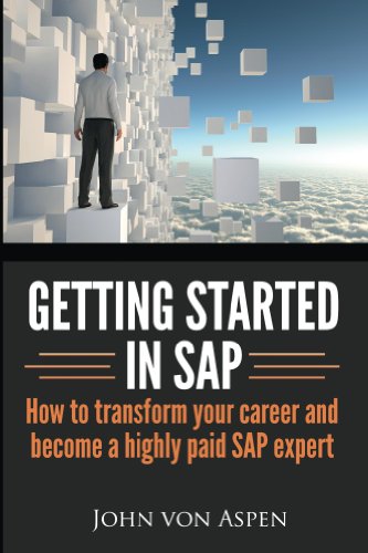 Getting started in SAP: How to transform your career and become a highly paid SAP expert