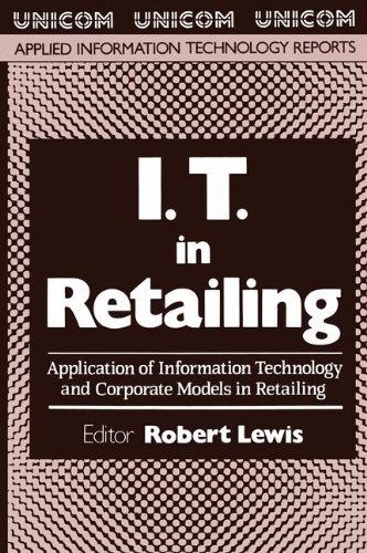 I.T. in Retailing: Application of Information Technology and Corporate Models in Retailing (Unicom Applied Information Technology)