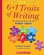 6+1 Traits of Writing: The Complete Guide for the Primary Grades