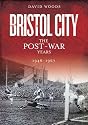 Bristol City: the Post-War Years 1946-67 (Desert Island Football Histories)