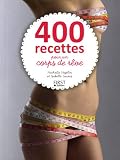 400 recettes pour un corps de rêve