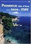 Provence C�te d'Azur entre terre et mer : 28 Balades sur les sites du Conservatoire du littoral