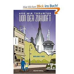 Und wir tr�umten von der Zukunft: Eine Geschichte von Hoffnung und Wandel. Graphic Novel