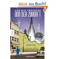 Und wir tr�umten von der Zukunft: Eine Geschichte von Hoffnung und Wandel. Graphic Novel