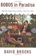 Bobos in Paradise: The New Upper Class and How They Got There [BARGAIN PRICE]