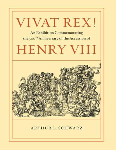 Vivat Rex!: An Exhibition Commemorating the 500th Anniversary of the Accession of Henry VIII