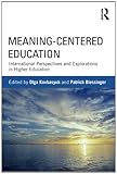 Meaning-centered education : international perspectives and explorations in higher education