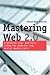 Mastering Web 2.0: Transform Your Business Using Key Website and Social Media Tools