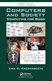 Computers and Society: Computing for Good (Chapman & Hall/CRC Textbooks in Computing)