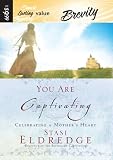 You Are Captivating: Celebrating a Mother's Heart