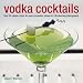 Search : Vodka Cocktails: Over 50 classic mixes for every occasion, shown in 100 stunning photographs