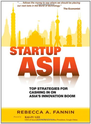 Startup Asia: Top Strategies for Cashing in on Asia's Innovation Boom