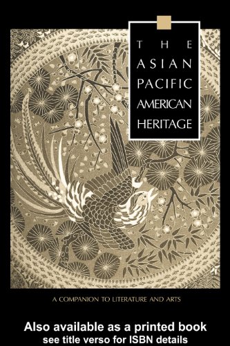 The Asian Pacific American Heritage: A Companion to Literature and Arts (Garland Reference Library of the Humanities)
