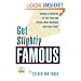 Get Slightly Famous: Become a Celebrity in Your Field and Attract More Business with Less Effort, Second Edition