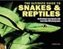 The Ultimate Guide to Snakes & Reptiles: An Illustrated Encyclopedia with More Than 465 Photographs