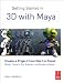 Getting Started in 3D with Maya: Create a Project from Start to Finish-Model, Texture, Rig, Animate, and Render in Maya