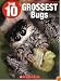 The 10 Grossest Bugs (The 10)