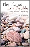 The planet in a pebble : a journey into Earth's deep history