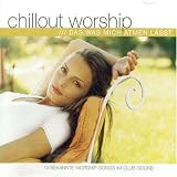 Review Various Artists  / Chillout Worship - Das,Was Mich Atmen Lasst