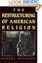 The Restructuring of American Religion