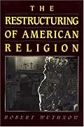 The Restructuring of American Religion