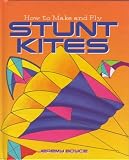 How To Make And Fly Stunt Kites