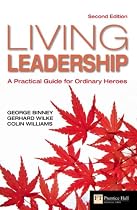 Living Leadership: A Practical Guide for Ordinary Heroes (Financial Times Series)