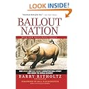 Bailout Nation, with New Post-Crisis Update: How Greed and Easy Money Corrupted Wall Street and Shook the World Economy