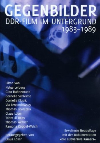 Gegenbilder - DDR-Film im Untergrund: 1983-1989