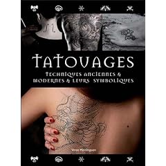 Tatouages : Techniques anciennes & modernes & leurs symboliques