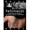Tatouages : Techniques anciennes & modernes & leurs symboliques