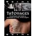 Tatouages : Techniques anciennes & modernes & leurs symboliques