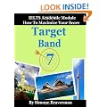 Target Band 7: IELTS Academic Module: How to Maximize Your Score