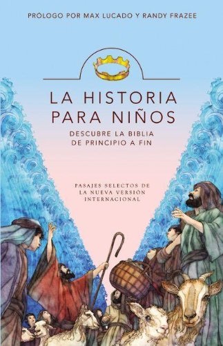 La Historia para ni os: Descubre la Biblia de principio a fin (Spanish Edition)