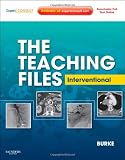 The Teaching Files: Interventional: Expert Consult - Online and Print, 1e (Teaching Files in Radiology)