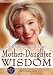 Dr. Christiane Northrup's Mother-Daughter Wisdom