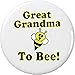 Great Grandma to Bee 1.25â€ Button Pin Be Cute Funny Humor New Baby Pregnancy
