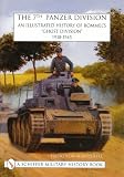 The 7th Panzer Division 1938-1945: An Illustrated History of Rommel s Ghost Division 1938-1945 (Schiffer Military History)