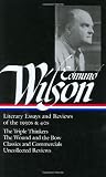 Edmund Wilson: Literary Essays and Reviews of the 1930s & 40s: The Triple Thinkers, The Wound and the Bow, Classics and Commercials, Uncollected Reviews (Library of America #177)