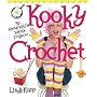 Kooky Crochet: 30 Remarkably Wacky Projects