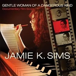 Gentle Woman of a Dangerous Kind: Documentary Film Score