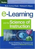 e-Learning and the Science of Instruction: Proven Guidelines for Consumers and Designers of Multimedia Learning
